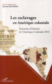 Esclavages En Amerique Coloniale ; Séminaire D'Histoire De L'Amérique Coloniale 2010