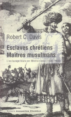 Bertrand.pt - Esclaves Chretiens, Maitres Musulmans ; L'Esclavage Blanc En Mediterranee, 1500-1800
