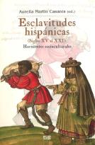 Esclavitudes Hispánicas (Siglos Xv Al Xxi): Horizontes Socioculturales