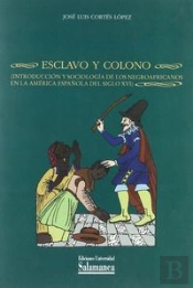 Esclavo Y Colono. Introducción Y Sociología De Los Negroafricanos En La América Española Del Siglo X