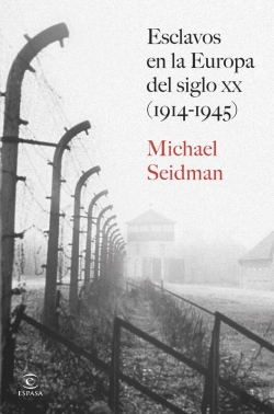 Bertrand.pt - Esclavos En La Europa Del Siglo Xx (1914-1945)