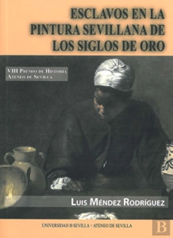 Bertrand.pt - Esclavos En La Pintura Sevillana De Los Siglos De Oro