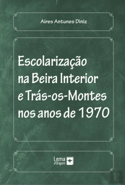Bertrand.pt - Escolarização na Beira Interior e Trás-os-Montes nos Anos de 1970