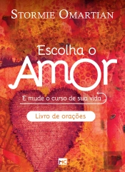 Escolha O Amor - Livro De Orações