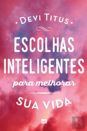 Escolhas Inteligentes Para Melhorar Sua Vida