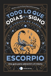 Escorpio: Todo Lo Que Odias De Tu Signo Y Todavia No Sabes