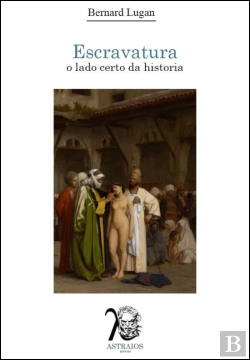 Bertrand.pt - Escravatura - O Lado Certo da História
