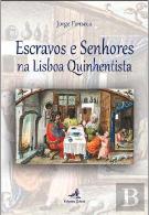 Escravos e Senhores na Lisboa Quinhentista