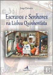 Escravos e Senhores na Lisboa Quinhentista