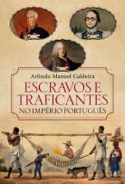 Escravos e Traficantes no Império Português
