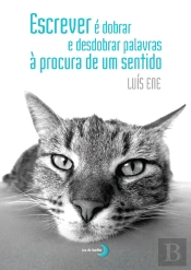 Escrever é Dobrar e Desdobrar Palavras à Procura de um Sentido