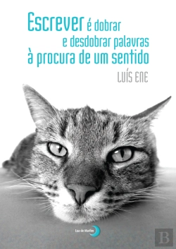 Bertrand.pt - Escrever é Dobrar e Desdobrar Palavras à Procura de um Sentido