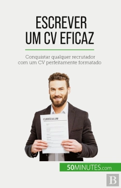 Bertrand.pt - Escrever Um Cv Eficaz : Conquistar Qualquer Recrutador Com Um Cv Perfeitamente Formatado