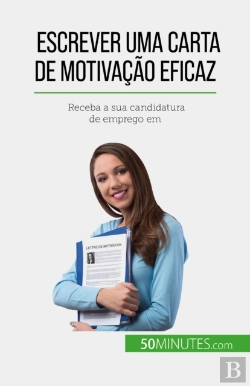 Bertrand.pt - Escrever Uma Carta De Motivação Eficaz