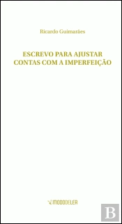Escrevo Para Ajustar Contas com a Imperfeição