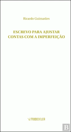 Bertrand.pt - Escrevo Para Ajustar Contas com a Imperfeição