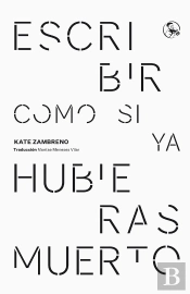 Escribir Como Si Ya Hubieras Muerto