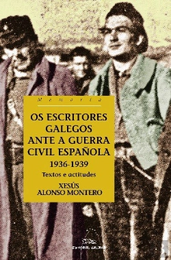Bertrand.pt - Escritores Galegos Ante A Guerra Civil Espaûola 1936-1939,Os