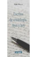 Escritos De Cristologia. Ayer Y Hoy