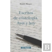 Escritos De Cristologia. Ayer Y Hoy