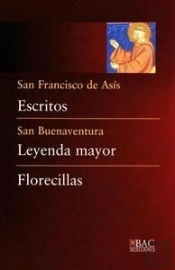 Escritos (De San Francisco); Leyenda Mayor (De San Buenaventura) ; Florecillas (Anónimo)