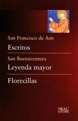 Bertrand.pt - Escritos (De San Francisco); Leyenda Mayor (De San Buenaventura) ; Florecillas (Anónimo)