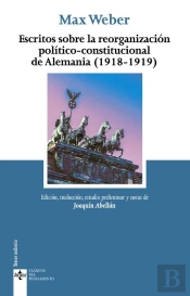 Escritos Sobre La Reorganización Político-Constitucional De Alemania (1918-1919)