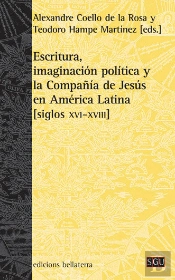 Escritura, Imaginacion Politica Y La Compañia De Jesus En America Latina [Siglos Xvi-Xviii]