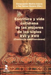 Escritura Y Vida Cotidiana De Las Mujeres De Los Siglos Xvi Y Xvii (Contexto Mediterráneo)
