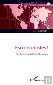 Escronomistes ! - Ces Theories Qui Abiment Le Monde