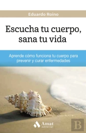 Escucha Tu Cuerpo, Sana Tu Vida