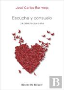 Escucha Y Consuelo. La Palabra Que Sana