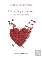 Escucha Y Consuelo. La Palabra Que Sana