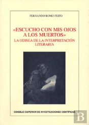 Escucho Con Mis Ojos A Los Muertos : La Odisea De La Interpretación Literaria