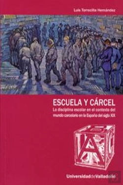 Bertrand.pt - Escuela Y Cárcel. La Disciplina Escolar En El Contexto Del Mundo Carcelario En La España Del S. Xix