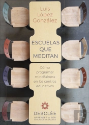 Escuelas Que Meditan. Cómo Programar Mindfulness En Los Centros Educativos