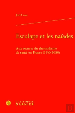 Bertrand.pt - Esculape Et Les Naiades - Aux Sources Du Thermalisme De Sante En France (1530-16 - Aux Sources Du Th