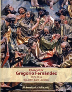 Bertrand.pt - Escultor Gregorio Fernández, El. 1576-1636 (Apuntes Para Un Libro)