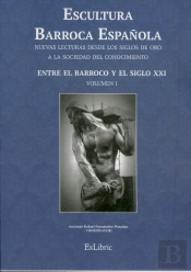 Escultura Barroca Española. Entre El Barroco Y El Siglo Xxi 