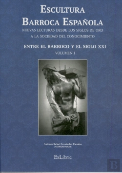 Bertrand.pt - Escultura Barroca Española. Entre El Barroco Y El Siglo Xxi 
