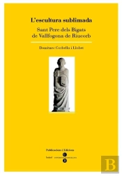 Escultura Sublimada, L'. Sant Pere Dels Bigats De Vallfogona De Riucorb