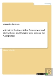 Eservices Business Value Assessment And Its Methods And Metrics Used Among The Companies