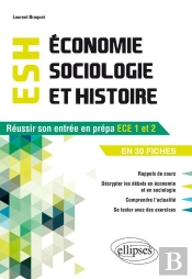 Esh (Économie, Sociologie Et Histoire) ; Réussir Son Entrée En Prépa Ece1 ; En 30 Fiches