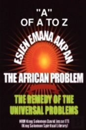 Esien Emana Akpan The African Problems - The Universal Problems And The Remedy
