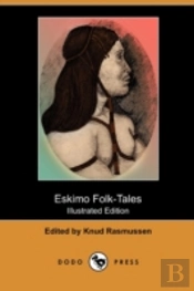 Eskimo Folk-Tales (Illustrated Edition)