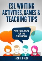 Esl Writing Activities, Games & Teaching Tips