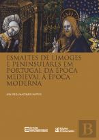 Esmaltes de Limoges e Peninsulares em Portugal da Época Medieval à Época Moderna