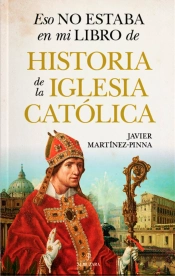 Eso No Estaba En Mi Libro De Historia De La Iglesia Catolica
