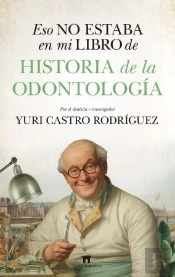 Eso No Estaba En Mi Libro De Historia De La Odontologia