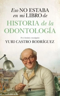 Bertrand.pt - Eso No Estaba En Mi Libro De Historia De La Odontologia
